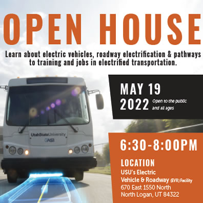 Open House flyer for USU electric vehicle event, May 19 2022, 6:30-8:00pm at the Electric Vehicle & Roadway Facility